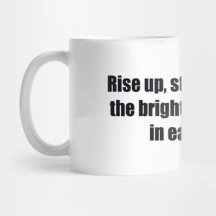 Rise up, start fresh see the bright opportunity in each day Mug